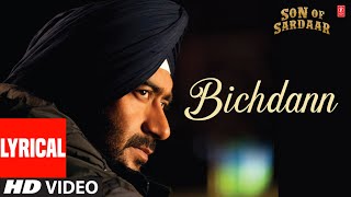 Bichdann Full Song Lyrical Son Of Sardaar  Ajay Devgn Rahat Fateh Ali Khan Sonakshi Sinha [upl. by Erving]