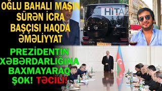 Oğlu bahalı maşın sürən İcra başçısı haqda əməliyyat  Prezident dəfələrlə xəbərdarlıq edib ki [upl. by Alur]