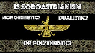 Is Zoroastrianism Monotheistic Dualistic or Polytheistic [upl. by Isawk]