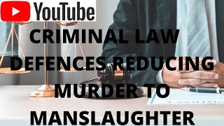 Defenses reducing Murder to Manslaughter  Criminal law [upl. by Isac72]