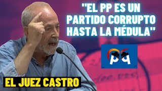 El Juez José Castro sobre la CORRUPCIÓN institucionalizada del PP quothasta la médulaquot [upl. by Orban371]