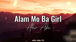 Alam Mo Ba Girl  Hev Abi Lyrics [upl. by Subak]