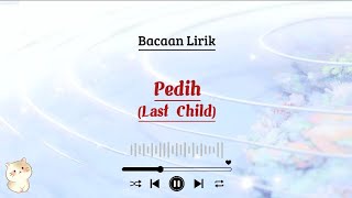 Pedih  Last Child  Lirik lagu Cover [upl. by Noirred]