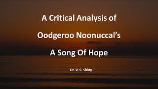 A Critical Analysis of Oodgeroo Noonuccal’s quotA Song Of Hopequot [upl. by Anyrak593]