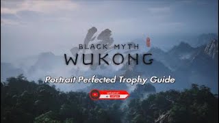 Portraits Perfected Trophy Guide in Black myth wukong [upl. by Sharleen128]