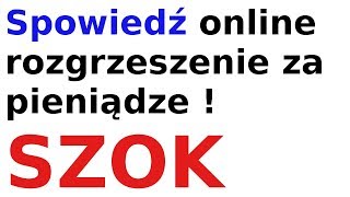 Spowiedź online rozgrzeszenie za pieniądze [upl. by Venetia]