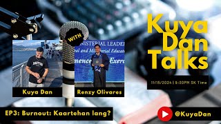 Kuya Dan Talks EP3 Burnout Kaartehan lang [upl. by Pavla]