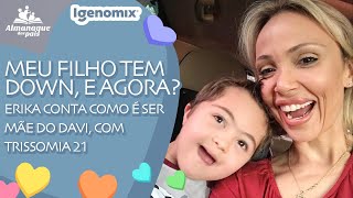 MEU FILHO TEM SÍNDROME DE DOWN E AGORA Trissomia 21  Maternidade Hoje IgenomixBrasil [upl. by Ynos284]