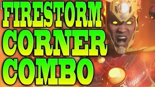 Injustice 2 FIRESTORM COMBOS  FIRESTORM CORNER COMBO TUTORIAL [upl. by Schlicher484]