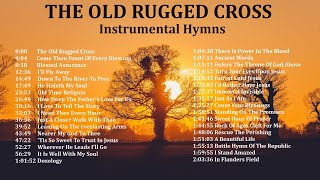 The Old Rugged Cross  Instrumental Hymns [upl. by Drofkcor567]