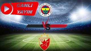 🔴 fenerbahçe  kızılyıldız canlı yayın [upl. by Dranoc]