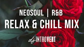 Neosoul  RampB Relax amp Chill Mix [upl. by Aicercal]