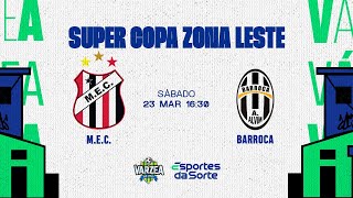 MEC x Barroca • Super Copa Zona Leste 2024 [upl. by Bettine]