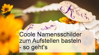 Coole Namensschilder zum Aufstellen basteln  so gehts [upl. by Franklyn]