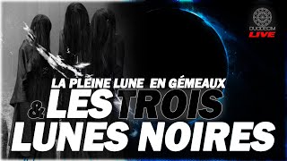 Les 3 Lunes Noires  Des Causes à la Transcendance Analyse Pleine Lune Gémeaux du 19 Décembre [upl. by Ainig]