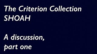 The Criterion Collection—SHOAH a discussion part one [upl. by Etteraj699]