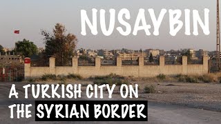 Nusaybin  A Turkish City on The Syrian Border [upl. by Stanford]