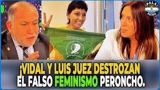 ¡Vidal y Luis Juez DESTROZAN el Falso Feminismo Peroncho [upl. by Nanny]