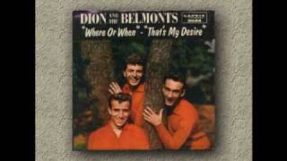 Dion amp the Belmonts  Where or When  Thats My Desirewmv [upl. by Pournaras208]