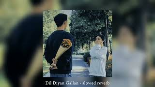 Dil Diyan Gallan  slowed reverb [upl. by Enitselec]