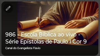 986  Escola Bíblica ao vivo  Série Epístolas de Paulo I Cor 9 [upl. by Colier]