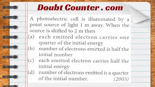 A photoelectric cell is illuminated by a point source of light 1 m away When the source is shifted [upl. by Henrion835]