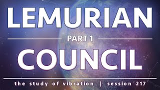 The Lemurian Council  Part 1  ft Lemuaya [upl. by Odnomra425]