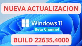 ✅NUEVA ACTUALIZACION CANAL BETA ✅ WINDOWS 11 build 226354000 [upl. by Williams]