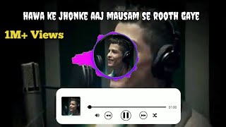 Hawa Ke Jhonke Aaj Mausam Se Rooth Gaye  Cristiano Ronaldo Song  Ronaldo Full Song In Hindi [upl. by Gabie]