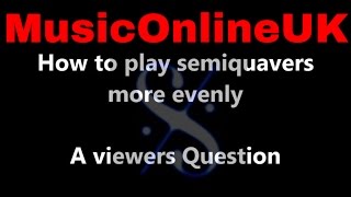 How to play semiquavers evenly [upl. by Red]