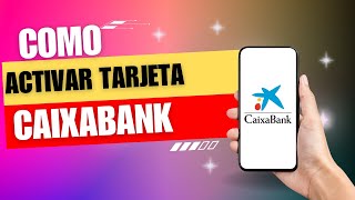 Como Activar Tarjeta Debito Caixabank [upl. by Ydnarb]