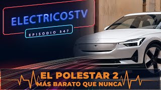 EL POLESTAR 2 ahora con GRAN REBAJA  ETV347 [upl. by Derek46]