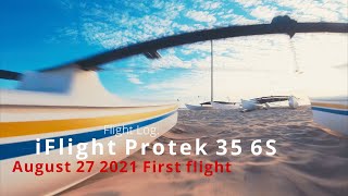 Flight Log iFlight Protek 35 6S August 27 2021 First Flight [upl. by Anastassia]