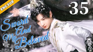 Sword And My Beloved EP35 The King falls in love with the little witch Chen Yi Zhang Yu Xi [upl. by Aieken749]