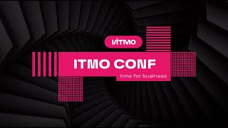 ITMO Conf 2023 time for business [upl. by Paxton]