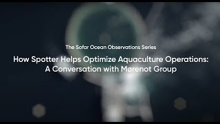 Optimizing Aquaculture Operations with Mørenot  Sofar Ocean Observations Series [upl. by Onirotciv]