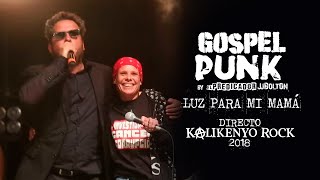 Gospel Punk  Luz para mi Mamá Directo Kalikenyo Rock 2018 [upl. by Charlie686]