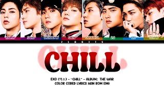 EXO 엑소  CHILL Lyrics Color Coded HanRomEng [upl. by Okoyik]