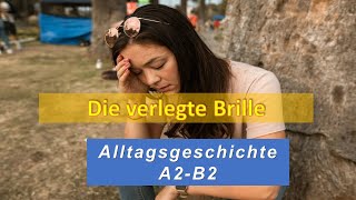 Die verlegte Brille I Deutsch lernen durch Hören I A2B2 Alltagsgeschichte [upl. by Anotal]