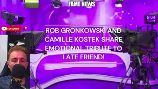 ROB GRONKOWSKI AND CAMILLE KOSTEK SHARE EMOTIONAL TRIBUTE TO LATE FRIEND [upl. by Ettesyl]