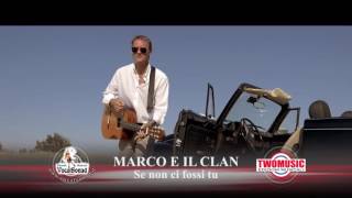 MARCO E IL CLAN SE NON CI FOSSI TU Official Video 2016 [upl. by Victoria]