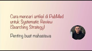 Cara mencari artikel di PubMed untuk Systematic Review Searching Strategy [upl. by Ailecra134]