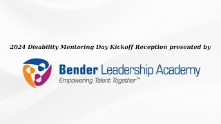 2024 Disability Mentoring Day Kickoff Reception presented by Bender Leadership Academy [upl. by Tecil]