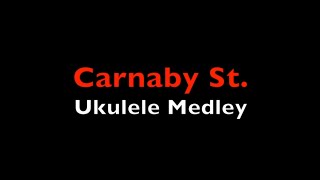 Carnaby St Ukulele Medley [upl. by Narruc967]