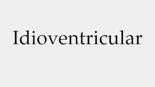 How to Pronounce Idioventricular [upl. by Elleval62]