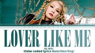 CL 씨엘  LOVER LIKE ME Color coded lyrics [upl. by Adim]