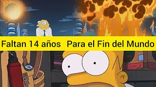 Faltan 14 Años Para EL Fin Del Mundo Segun Los Simpsons [upl. by Peterson325]