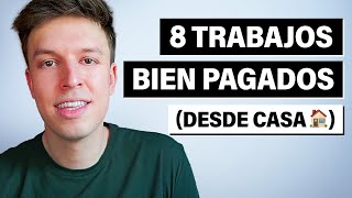 8 Trabajos Bien Pagados Que Puedes Hacer Desde Casa [upl. by Nnaeiram]