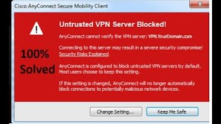 Untrusted server blocked cisco AnyConnect [upl. by Arac]