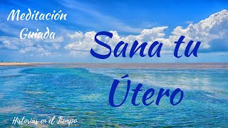 MEDITACIÓN GUIADA  Para SANAR TU ÚTERO [upl. by Daile]